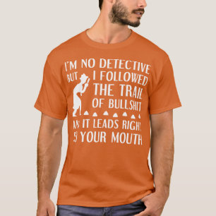 Im No Detective 1 T-Shirt