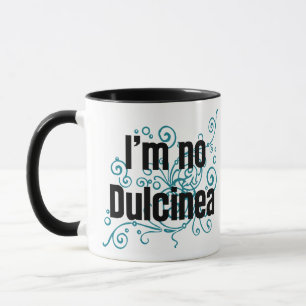 I'm No Dulcinea Mug