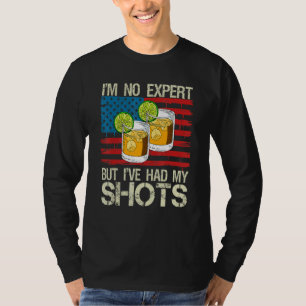 Im No Expert But Ive Had My Shots Vaccination Drin T-Shirt