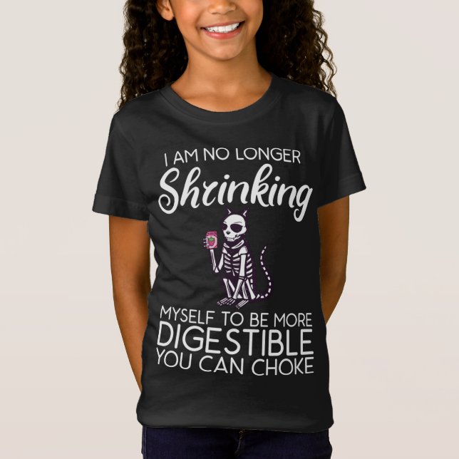 I'M No Longer Shrinking Myself More Digestible Str T-Shirt (Front)