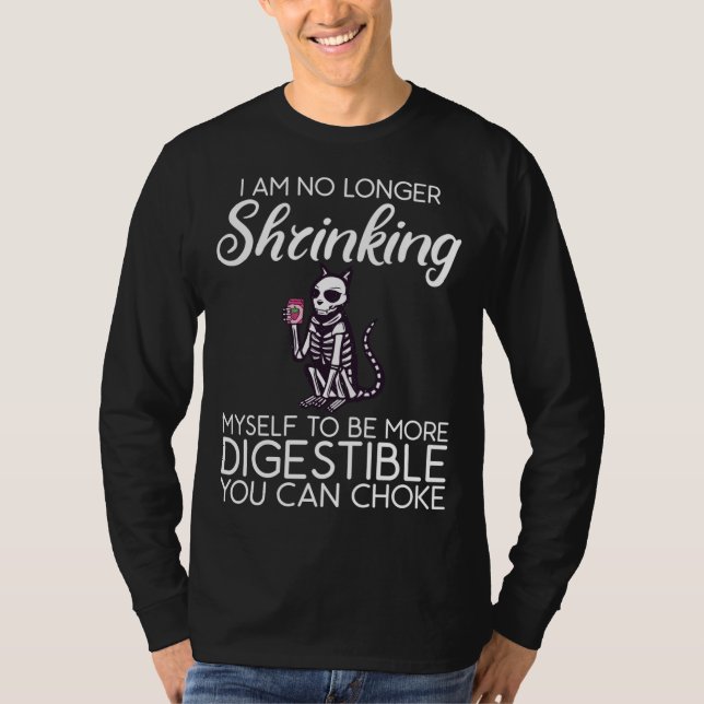I'M No Longer Shrinking Myself More Digestible Str T-Shirt (Front)