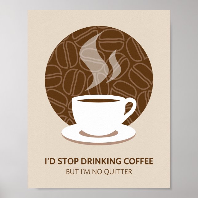 I'm No Quitter Coffee Art Poster Print (Front)
