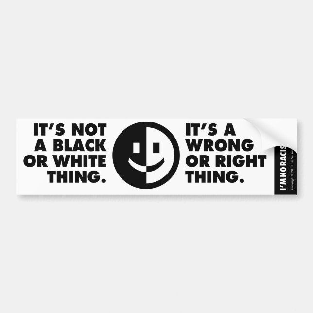 I'm No Racist Bumper Sticker (Front)