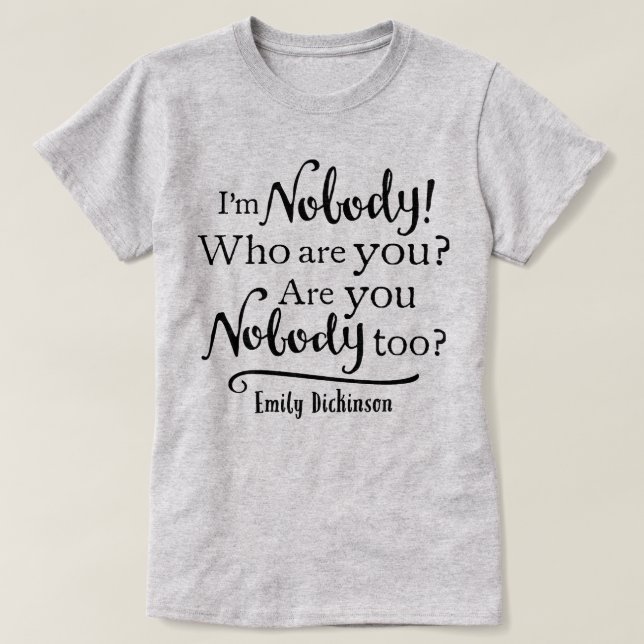 I'm Nobody Quote T-Shirt (Design Front)