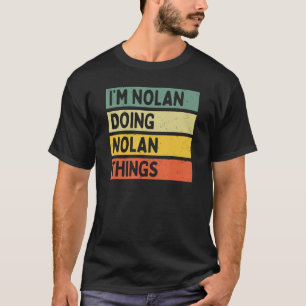 I'm Nolan Doing Nolan Things Funny Personalised Qu T-Shirt