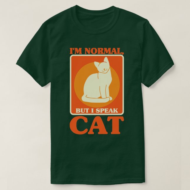Im Normal But I Speak Cat Cat Lover Sayings Kitten T-Shirt (Design Front)
