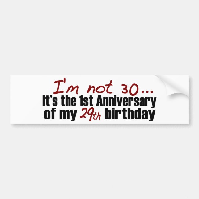 I'M Not 30 Bumper Sticker (Front)