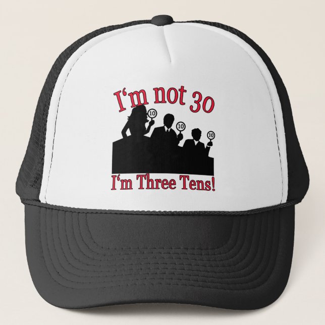I'm not 30, I'm 3 10's Trucker Hat (Front)