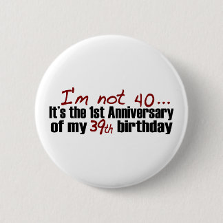 I'M Not 40 6 Cm Round Badge