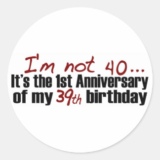 I'M Not 40 Classic Round Sticker