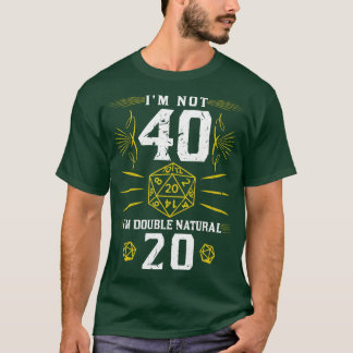 Im Not 40 Double Natural 20 Dices Funny RPG Tablet T-Shirt