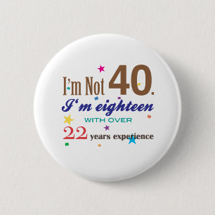 I'm Not 40 - Funny Birthday Gift 6 Cm Round Badge