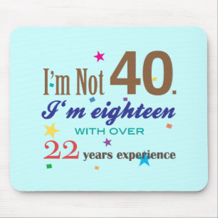 I'm Not 40 - Funny Birthday Gift Mouse Pad