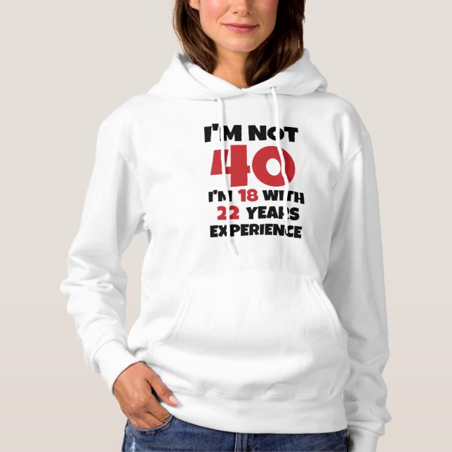 I'm Not 40 Hoodie (Front)