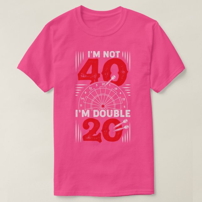 Im Not 40 Im Double 20 Darts Player Gift  T-Shirt (Design Front)