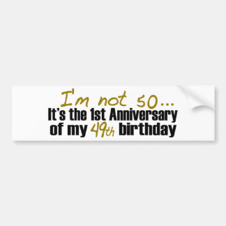 I'M Not 50 Bumper Sticker