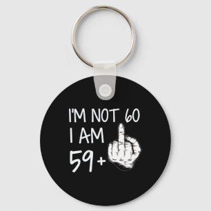 Im Not 60 I Am 59 Plus 1 Middle Finger Tee Men Fat Key Ring