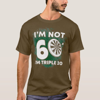 Im Not 60 I Am Tripple 20 Shirt Darts Funny Gift