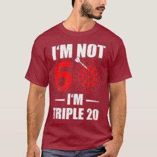 IM NOT 60 IM TRIPLE 20 FUNNY DART BIRTHDAY GIFT T-Shirt