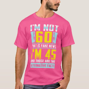 Im not 60 that is Fake News awesome celebration gi T-Shirt