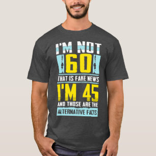 Im not 60 that is Fake News awesome celebration gi T-Shirt