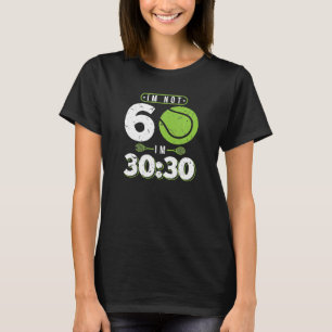 I'm Not 60 Years Old Funny Tennis 60Th Birthday T-Shirt
