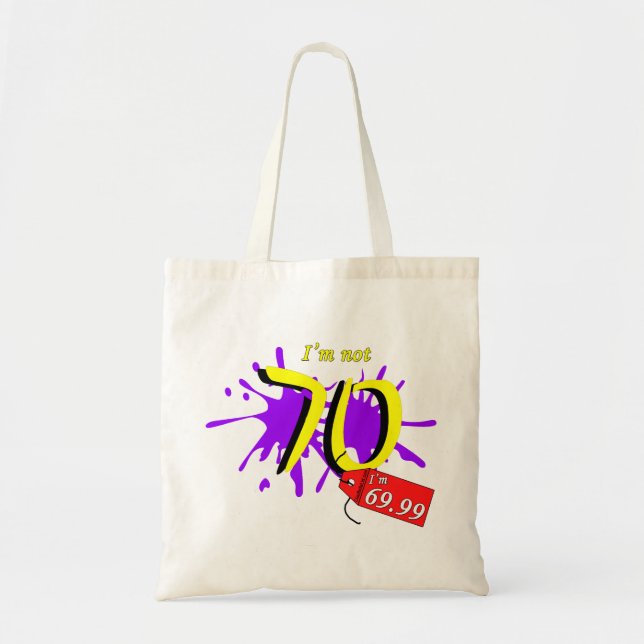I'm Not 70 I'm 69.99 Paint Text Tote Bag (Front)