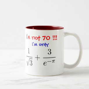I'm not 70! I'm only almost 70... Two-Tone Coffee Mug