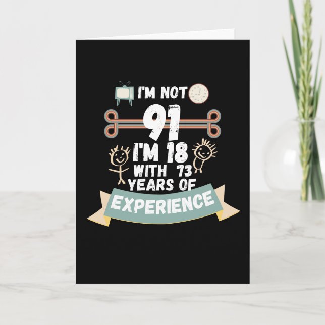 I'm not 91 I'm 18 with 73 of experience - for91 Card (Front)