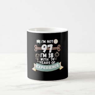 I'm not 97 I'm 18 with 79 of experience - for97 Coffee Mug