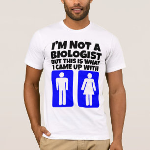 I'M NOT A BIOLOGIST - MALE & FEMALE FUNNY T-SHIRTS