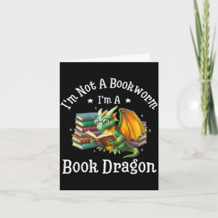 I'm not a bookworm i'm a book dragon card