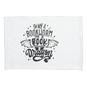 I'm Not A Bookworm I'm A Book Dragon Fantasy Book Pillowcase