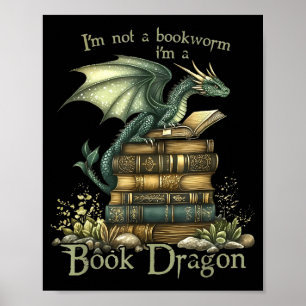 I'm Not A Bookworm I'm A Book Dragon  Poster