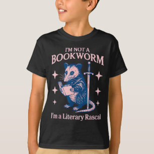 I'm not a bookworm i'm a literary rascal opossum T-Shirt