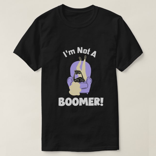 I'm Not a Boomer T-Shirt (Design Front)