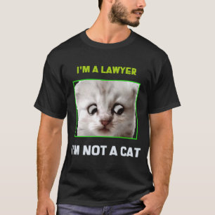 I'm Not a Cat I'm a Lawyer meme T-Shirt