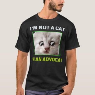 I'm Not a Cat I'm an Advocat Meme T-Shirt