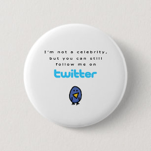 I'm not a celebrity...follow me on Twitter 6 Cm Round Badge