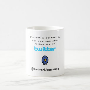 I'm Not A Celebrity...Follow Me on Twitter Coffee Mug