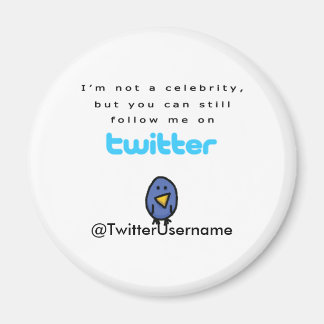 I'm Not A Celebrity...Follow Me on Twitter Magnet