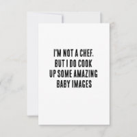 I'm not a chef, but I do cook up some amazing baby