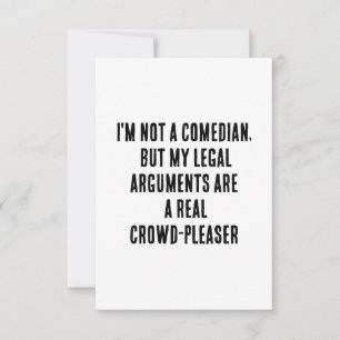 I'm not a comedian, but my legal arguments are a r thank you card