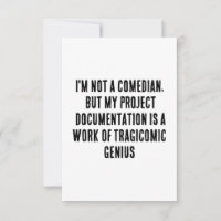 I'm not a comedian, but my project documentation