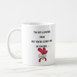 I'm Not a Control Freak, But You Are Clearly Out o Coffee Mug