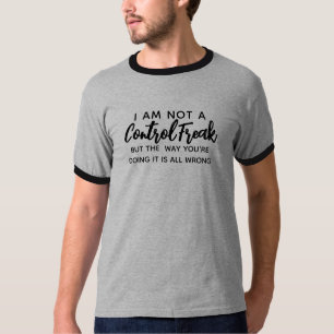 I'm Not a Control Freak Funny Freak Tshirt Design