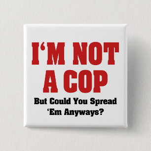 I'm Not A Cop - Funny Naughty Adult Humour 15 Cm Square Badge