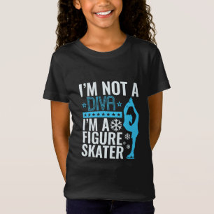 I'm Not a Diva I'm a Figure Skater T-Shirt