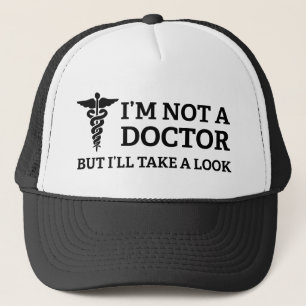 I'm Not A Doctor But I'll Take A Look Trucker Hat