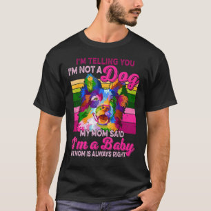 I'm Not A Dog I'm A Baby Colourful Border Collie D T-Shirt